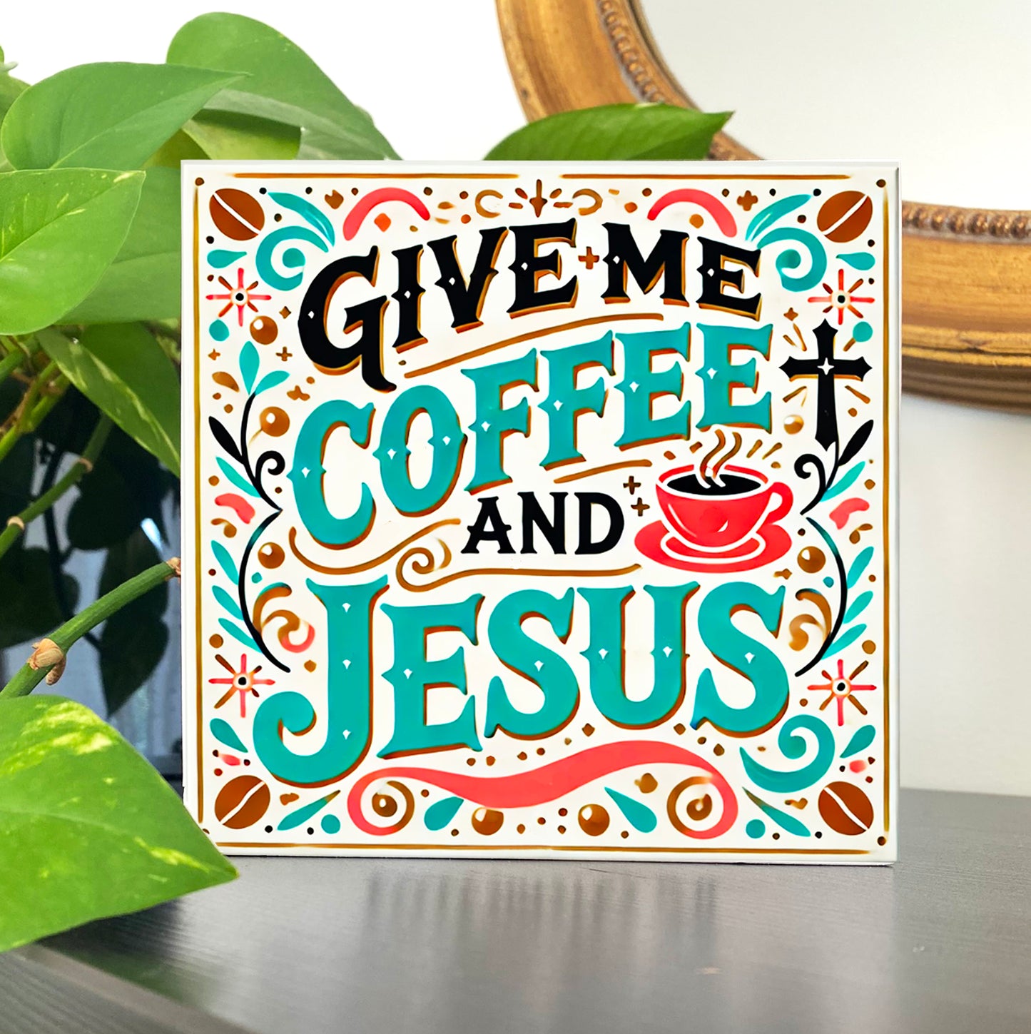 Give me Coffee and Jesus - Small Wooden Block Print - Faith-Inspired Home Decor